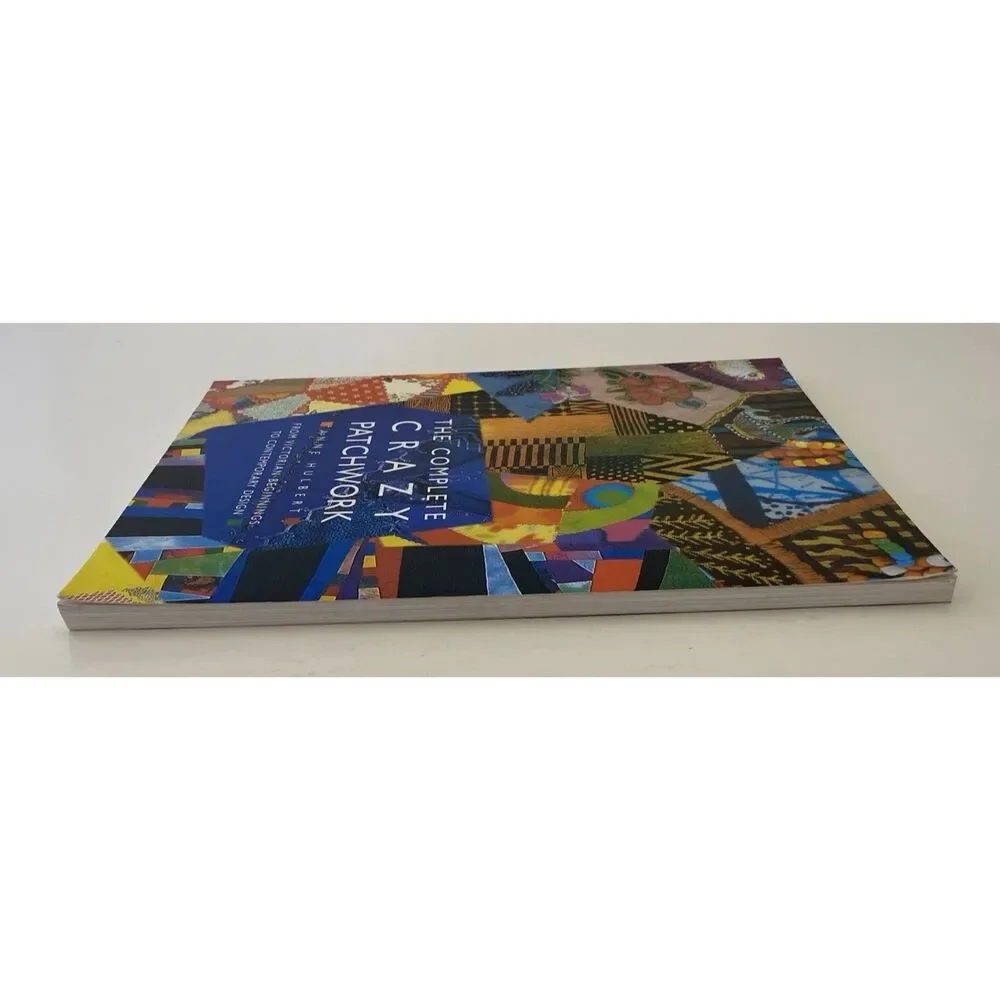 The Complete Crazy Patchwork by Anne Hulbert